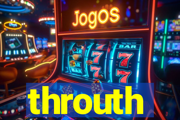 throuth