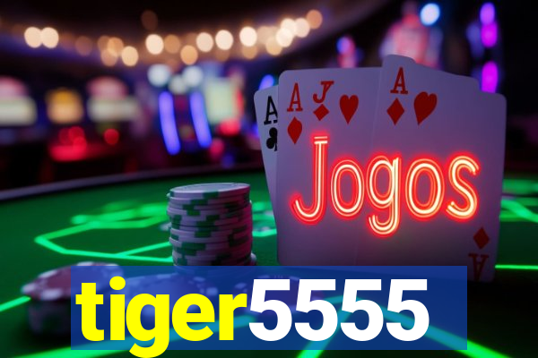 tiger5555