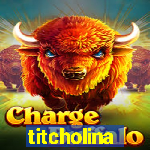 titcholina