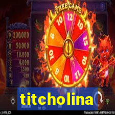 titcholina
