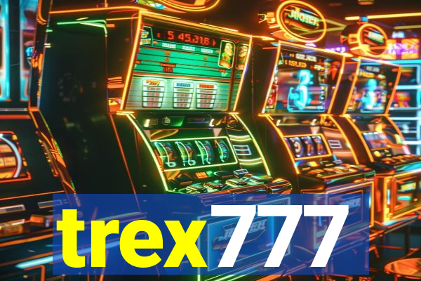 trex777