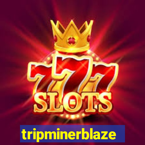 tripminerblaze
