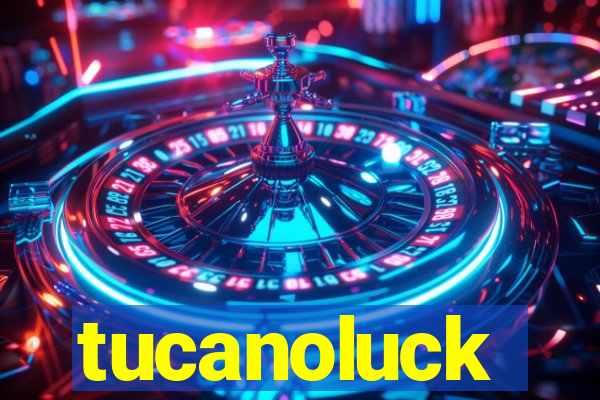 tucanoluck