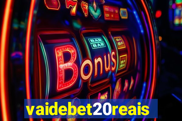 vaidebet20reais