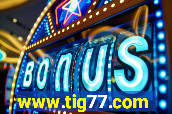 www.tig77.com