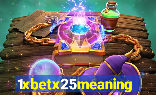 1xbetx25meaning