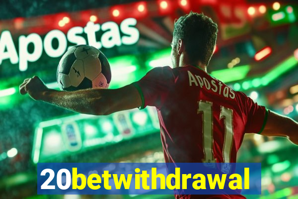 20betwithdrawal