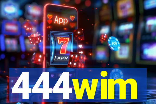 444wim
