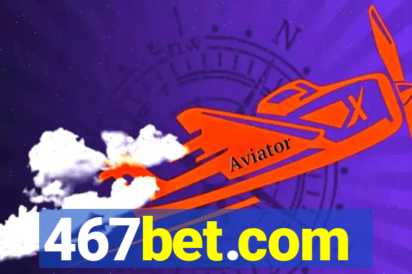 467bet.com