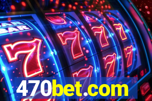 470bet.com