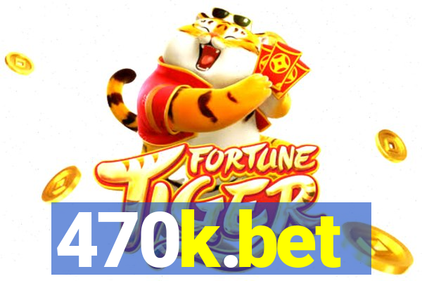470k.bet