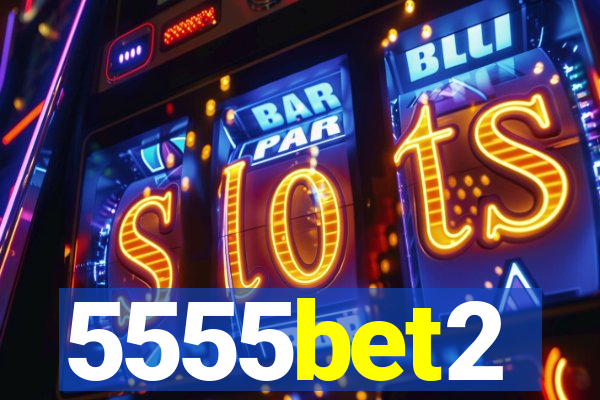 5555bet2