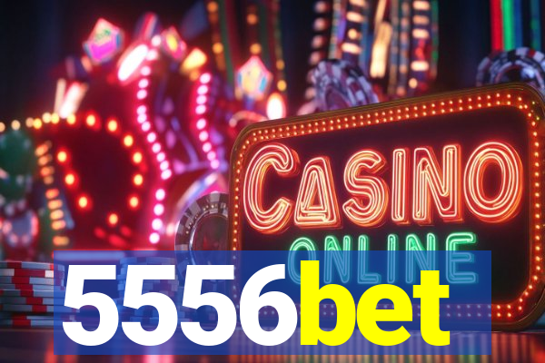 5556bet