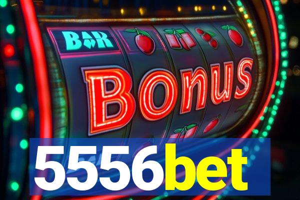 5556bet