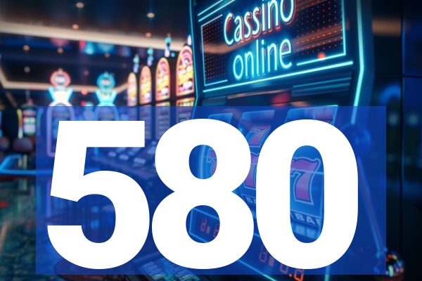 580