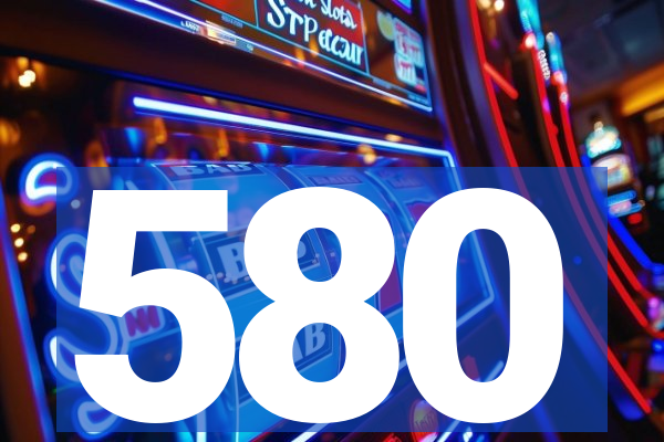 580