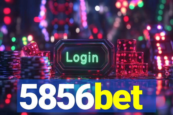 5856bet