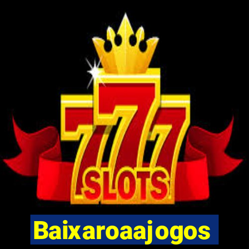 Baixaroaajogos