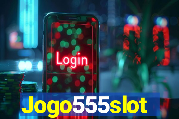 Jogo555slot