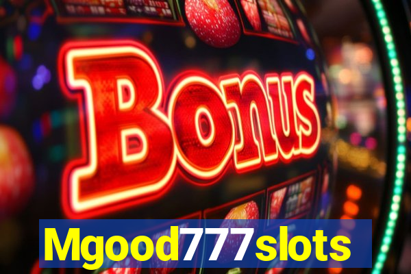 Mgood777slots