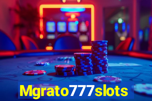Mgrato777slots