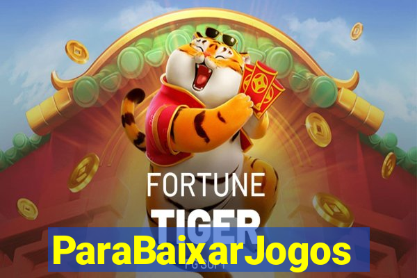 ParaBaixarJogos