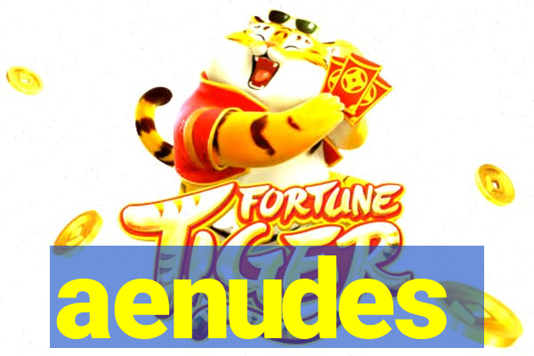 aenudes