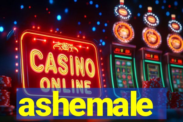 ashemale