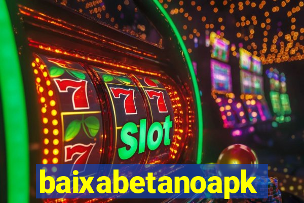 baixabetanoapk