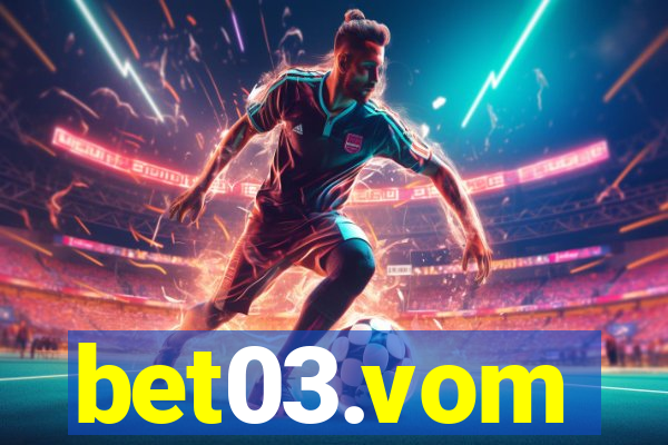 bet03.vom