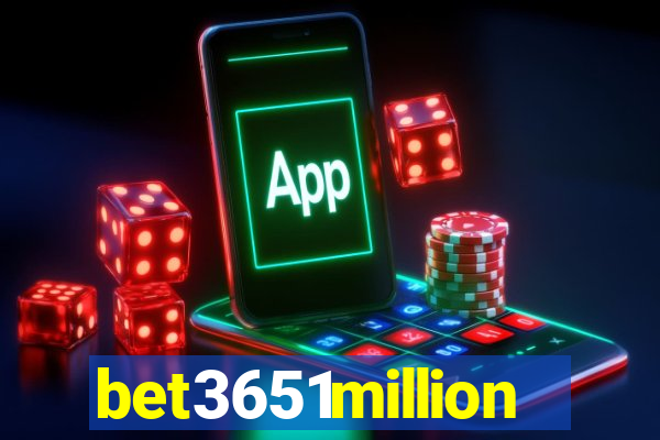 bet3651million