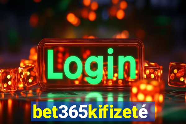 bet365kifizetés