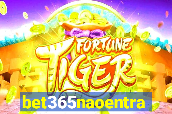 bet365naoentra
