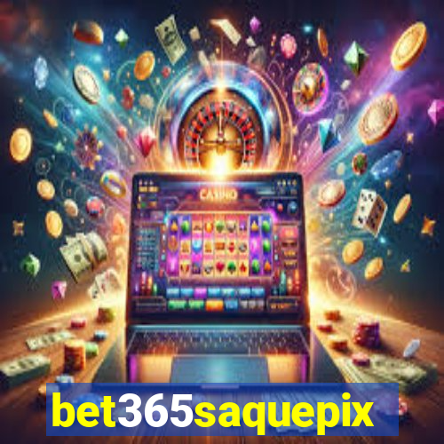 bet365saquepix