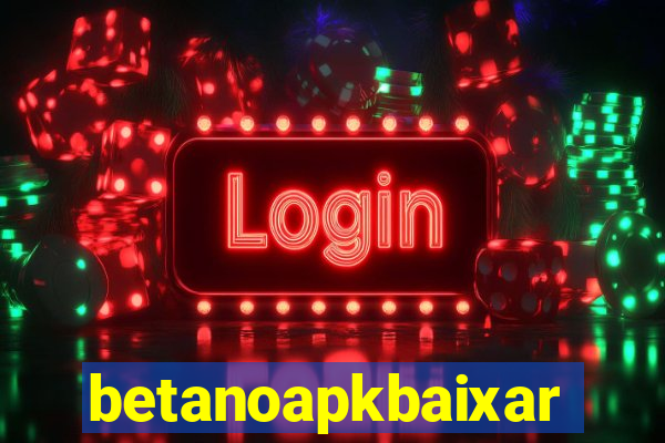 betanoapkbaixar