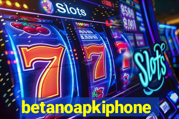 betanoapkiphone