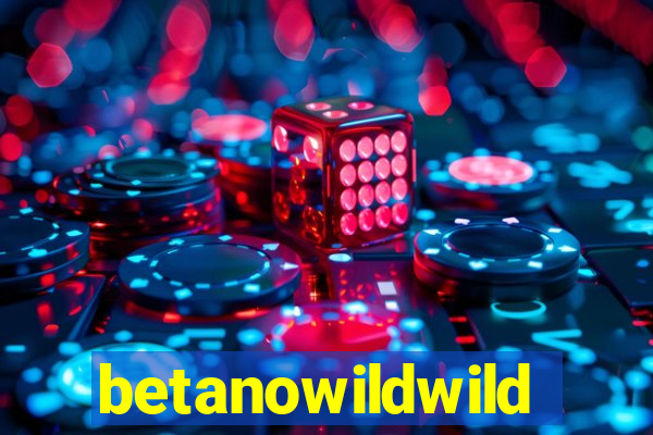 betanowildwild