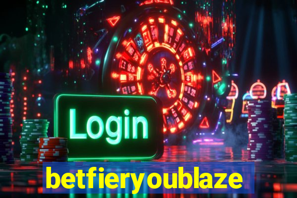 betfieryoublaze