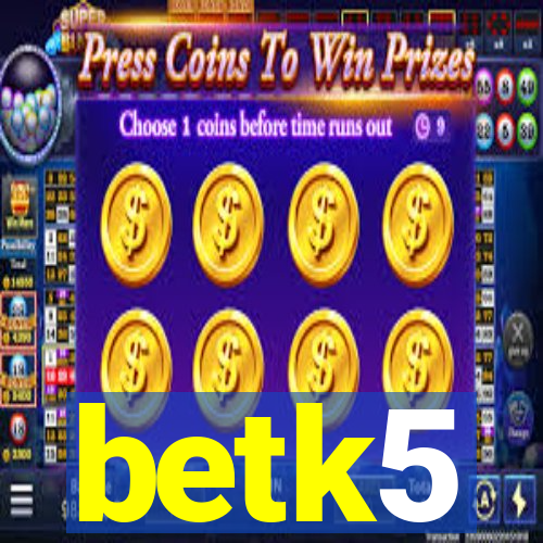 betk5