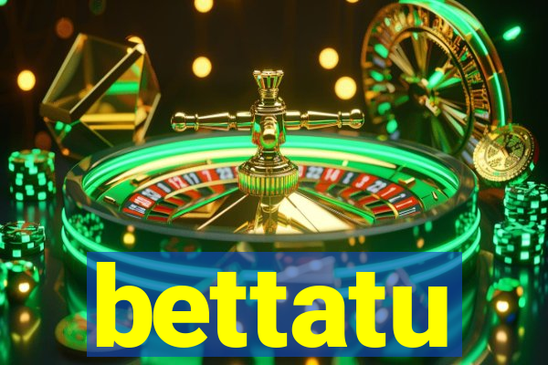 bettatu