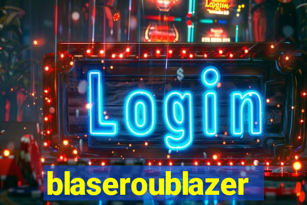 blaseroublazer