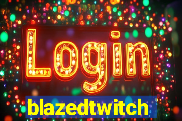 blazedtwitch