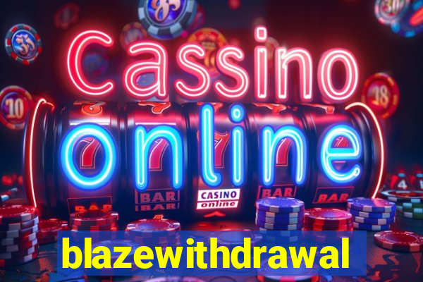 blazewithdrawal