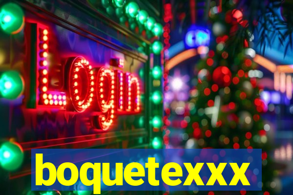 boquetexxx