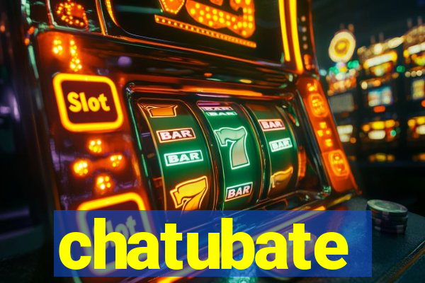 chatubate