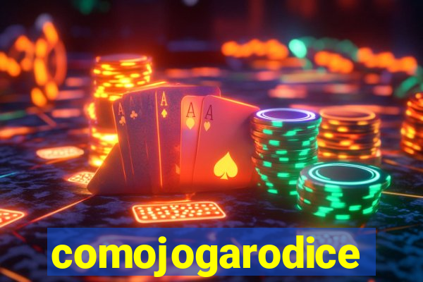 comojogarodice