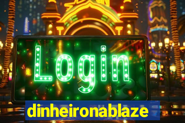 dinheironablaze