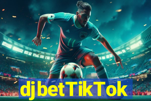 djbetTikTok