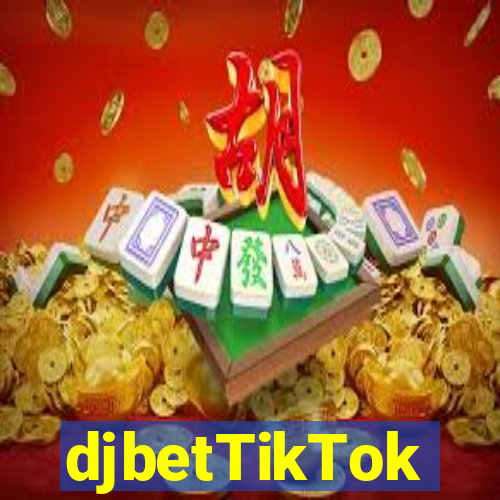 djbetTikTok