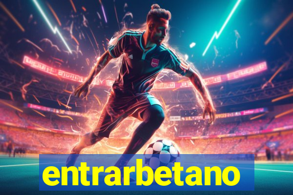 entrarbetano